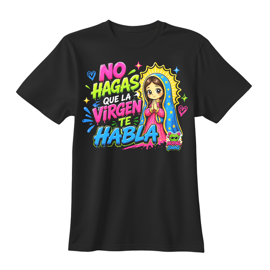 No hagas que la virgen te habla