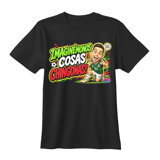 Imaginemonos cosas chingonas