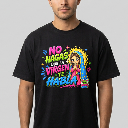 No hagas que la virgen te habla