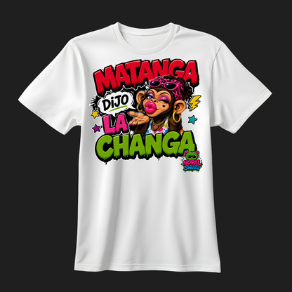 Matanga dijo la changa