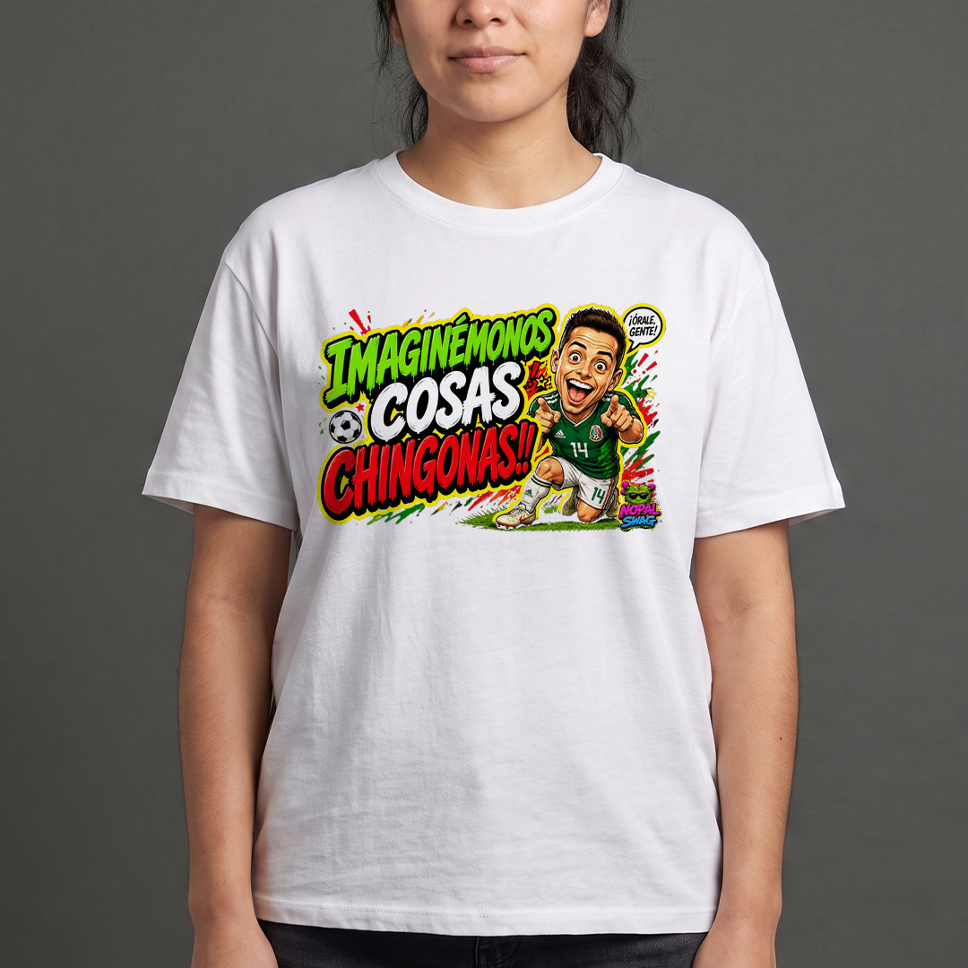 Imaginemonos cosas chingonas