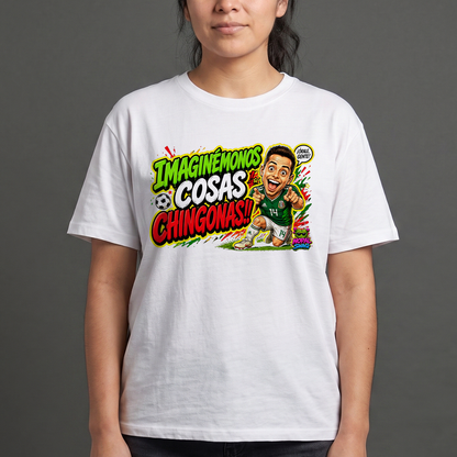 Imaginemonos cosas chingonas
